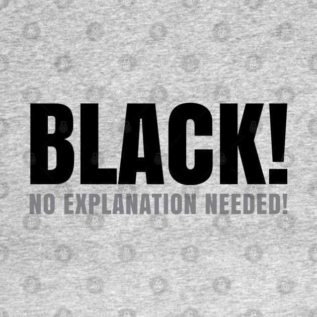 Black No Explanation Needed! by UrbanLifeApparel